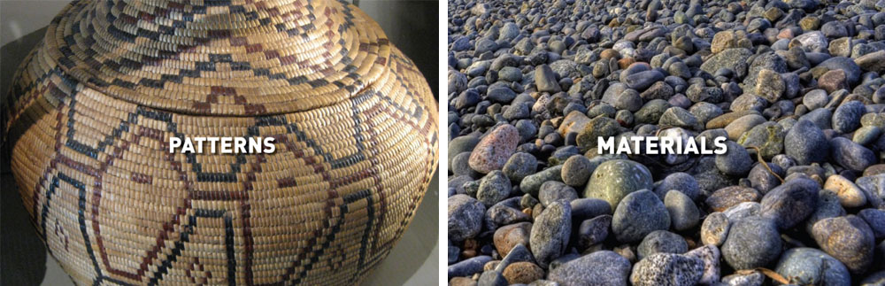 On the left, a close up of rocks that says 'materials', and on the right, a indigenous woven basket that says 'patterns"